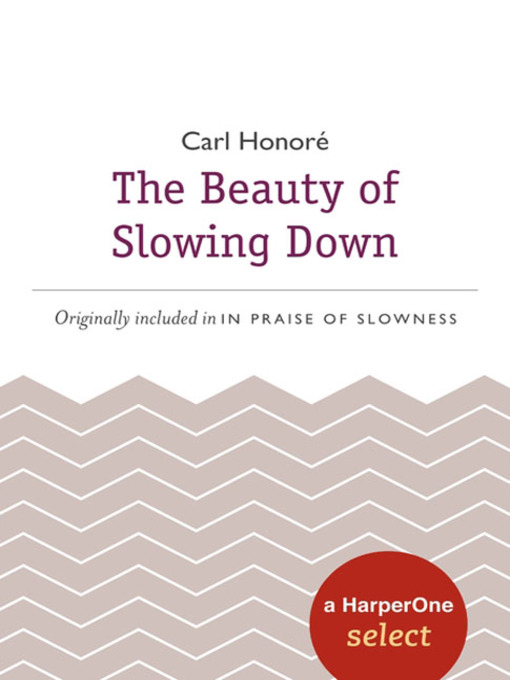 Title details for The Beauty of Slowing Down by Carl Honore - Available